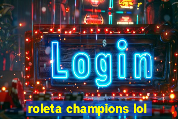 roleta champions lol